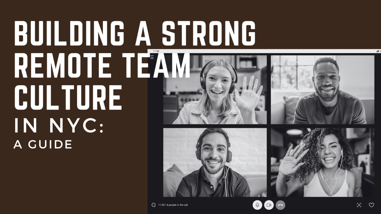 Building a Strong Remote Team Culture in NYC: A Guide