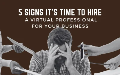 5 Signs It’s Time to Hire a Virtual Professional for Your Business
