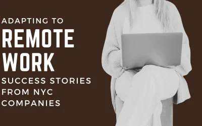 Adapting to Remote Work: Success Stories from NYC Companies