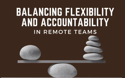 Balancing Flexibility and Accountability in Remote Teams