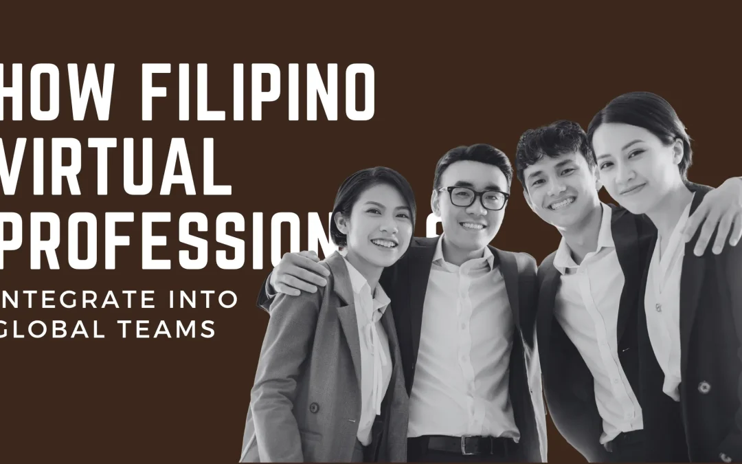 How Filipino Virtual Professionals Integrate into Global Teams